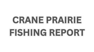 Crane Prairie Update May 26, 2023
