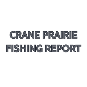 Crane Prairie Update August 11, 2023