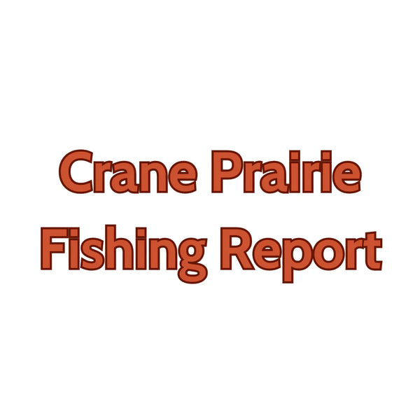 Crane Prairie Update July 14, 2023