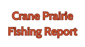 Crane Prairie Update May 3, 2024