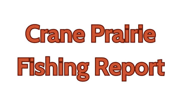 Crane Prairie Update September 28, 2023