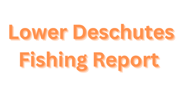 Lower Deschutes Update May 5, 2023