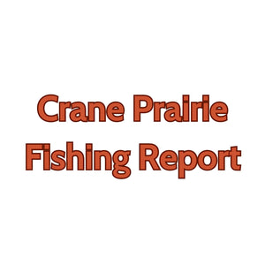 Crane Prairie Update August 25, 2023