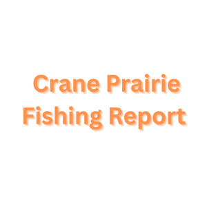 Crane Prairie Update May 19, 2023