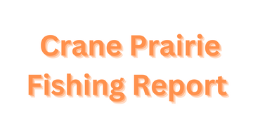 Crane Prairie Update May 5, 2023