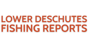 Lower Deschutes Update June 17, 2022