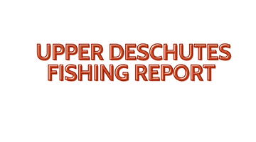 Upper Deschutes Update October 21, 2022