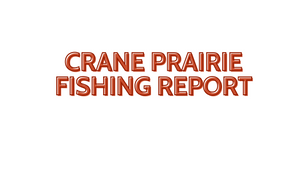 Crane Prairie Update October 21, 2022
