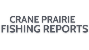 Crane Prairie Update July 29, 2022