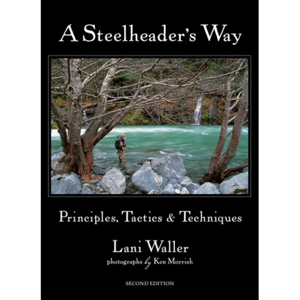 A Steelheader's Way By Lani Waller