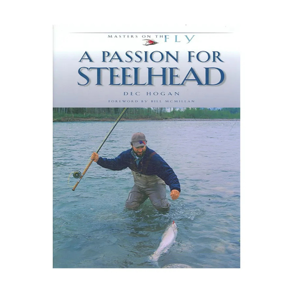 A Passion for Steelhead By Dec Hogan